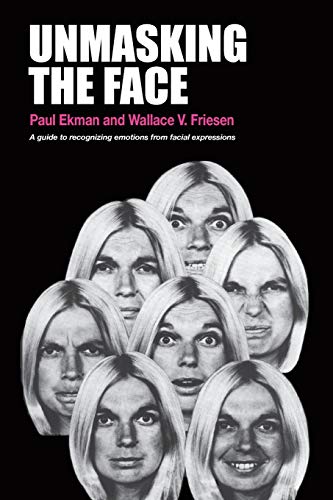 Read Unmasking the Face: A Guide to Recognizing Emotions From Facial Expressions, written by Paul Ekman; Wallace V. Friesen Read Unmasking the Face: A Guide to Recognizing Emotions From Facial Expressions, written by Paul Ekman; Wallace V. Friesen
