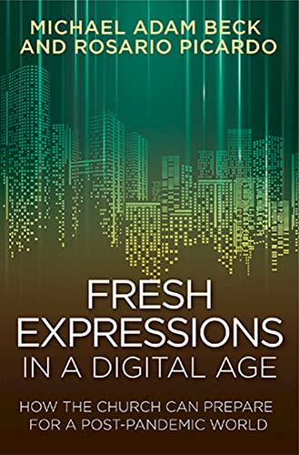 Read Fresh Expressions in a Digital Age: How the Church Can Prepare for a Post Pandemic World, written by Michael Adam Beck; Rosario Picardo Read Fresh Expressions in a Digital Age: How the Church Can Prepare for a Post Pandemic World, written by Michael Adam Beck; Rosario Picardo