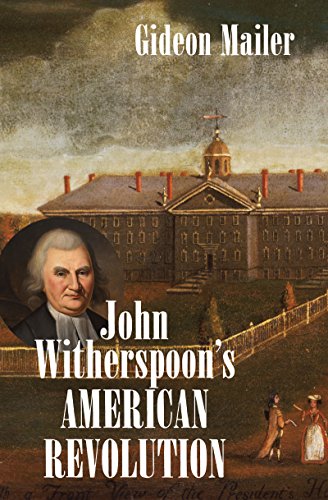Read John Witherspoon's American Revolution (Published by the Omohundro Institute of Early American History and Culture and the University of North Carolina Press), written by Gideon Mailer Read John Witherspoon's American Revolution (Published by the Omohundro Institute of Early American History and Culture and the University of North Carolina Press), written by Gideon Mailer