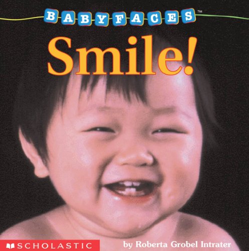 Read Smile! (Baby Faces Board Book) (2), written by Roberta Grobel Intrater Read Smile! (Baby Faces Board Book) (2), written by Roberta Grobel Intrater
