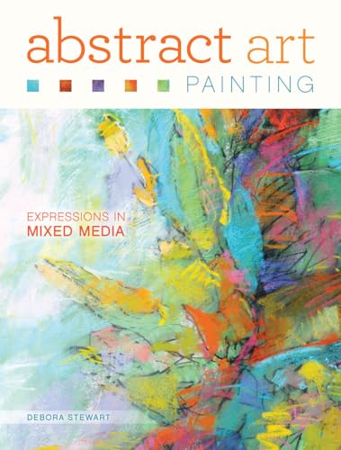 Read Abstract Art Painting: Expressions in Mixed Media, written by Debora Stewart Read Abstract Art Painting: Expressions in Mixed Media, written by Debora Stewart
