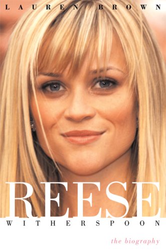 Read Reese Witherspoon: The Biography, written by Lauren Brown Read Reese Witherspoon: The Biography, written by Lauren Brown