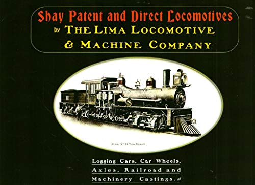 Read Shay Patent and Direct Locomotives: Logging Cars, Car Wheels, Axles, Railroad and Machinery Castings, written by The Lima Locomotive & Machine Company Read Shay Patent and Direct Locomotives: Logging Cars, Car Wheels, Axles, Railroad and Machinery Castings, written by The Lima Locomotive & Machine Company