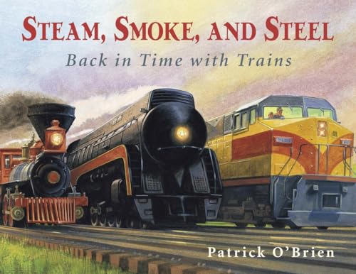 Read Steam, Smoke, and Steel: Back in Time with Trains, written by Patrick O'Brien