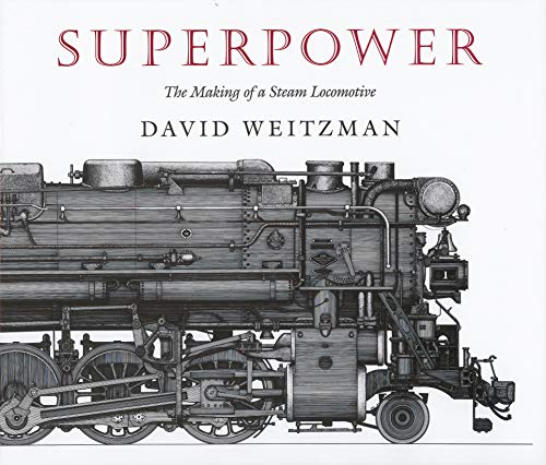Read Superpower: The Making of a Steam Locomotive, written by David Weitzman
