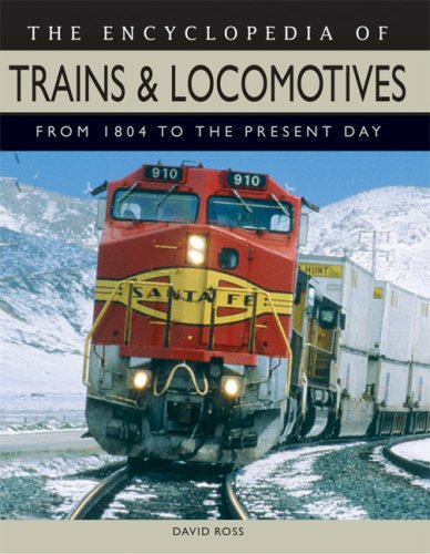 Read The Encyclopedia of Trains and Locomotives: From 1804 to the Present Day, written by David Ross Read The Encyclopedia of Trains and Locomotives: From 1804 to the Present Day, written by David Ross