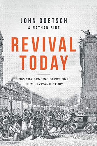 Read Revival Today: 365 Challenging Devotions from Revival History, written by John Goetsch; Nathan Birt Read Revival Today: 365 Challenging Devotions from Revival History, written by John Goetsch; Nathan Birt