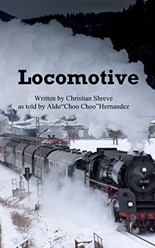 Read Locomotive: The Aldo Hernandez Story, written by Christian Shreve Read Locomotive: The Aldo Hernandez Story, written by Christian Shreve