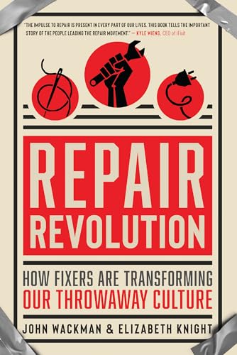 Read Repair Revolution: How Fixers Are Transforming Our Throwaway Culture, written by John Wackman; Elizabeth Knight Read Repair Revolution: How Fixers Are Transforming Our Throwaway Culture, written by John Wackman; Elizabeth Knight