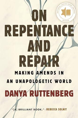 Read On Repentance and Repair: Making Amends in an Unapologetic World, written by Danya Ruttenberg Read On Repentance and Repair: Making Amends in an Unapologetic World, written by Danya Ruttenberg