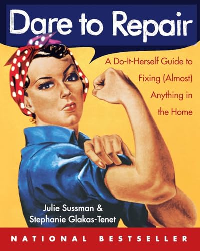 Read Dare to Repair: A Do-it-Herself Guide to Fixing (Almost) Anything in the Home, written by Julie Sussman; Stephanie Glakas-Tenet Read Dare to Repair: A Do-it-Herself Guide to Fixing (Almost) Anything in the Home, written by Julie Sussman; Stephanie Glakas-Tenet