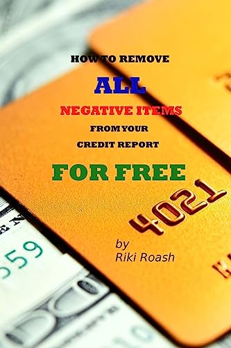 Read How to Remove ALL Negative Items from your Credit Report: Do It Yourself Guide to Dramatically Increase Your Credit Rating, written by Riki Roash Read How to Remove ALL Negative Items from your Credit Report: Do It Yourself Guide to Dramatically Increase Your Credit Rating, written by Riki Roash