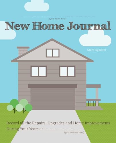 Read New Home Journal: Record All the Repairs, Upgrades and Home Improvements During Your Years at..., written by Laura Agadoni Read New Home Journal: Record All the Repairs, Upgrades and Home Improvements During Your Years at..., written by Laura Agadoni