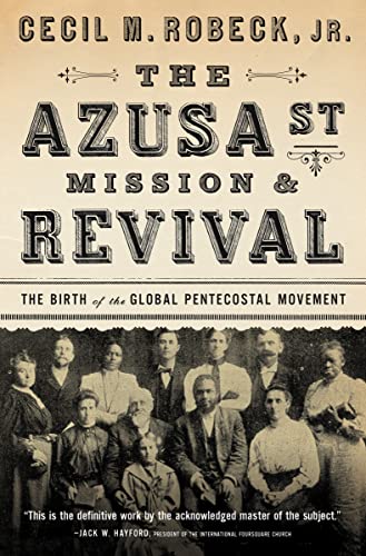Read The Azusa Street Mission and Revival: The Birth of the Global Pentecostal Movement, written by Cecil M. Robeck Read The Azusa Street Mission and Revival: The Birth of the Global Pentecostal Movement, written by Cecil M. Robeck