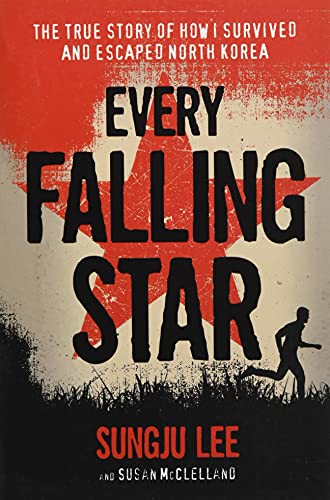 Read Every Falling Star: The True Story of How I Survived and Escaped North Korea, written by Sungju Lee; Susan Elizabeth McClelland Read Every Falling Star: The True Story of How I Survived and Escaped North Korea, written by Sungju Lee; Susan Elizabeth McClelland