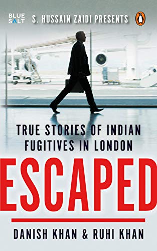 Read Escaped: True Stories of Indian Fugitives in London, written by Danish Khan; Ruhi Khan Read Escaped: True Stories of Indian Fugitives in London, written by Danish Khan; Ruhi Khan