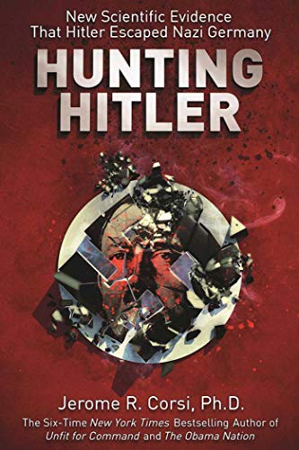 Read Hunting Hitler: New Scientific Evidence That Hitler Escaped Nazi Germany, written by Jerome R. Corsi