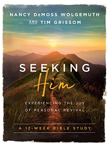 Read Seeking Him: Experiencing the Joy of Personal Revival, written by Nancy DeMoss Wolgemuth; Tim Grissom Read Seeking Him: Experiencing the Joy of Personal Revival, written by Nancy DeMoss Wolgemuth; Tim Grissom