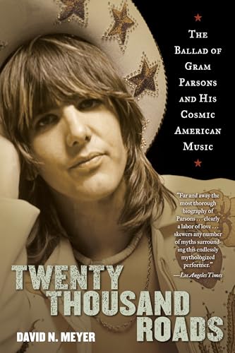 Read Twenty Thousand Roads: The Ballad of Gram Parsons and His Cosmic American Music, written by David Meyer