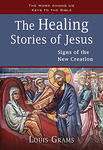 Read The Healing Stories of Jesus: Signs of the New Creation (Keys to the Bible), written by Louis Grams Read The Healing Stories of Jesus: Signs of the New Creation (Keys to the Bible), written by Louis Grams