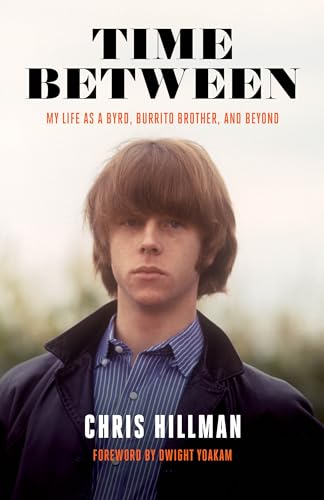 Read Time Between: My Life as a Byrd, Burrito Brother, and Beyond, written by Chris Hillman Read Time Between: My Life as a Byrd, Burrito Brother, and Beyond, written by Chris Hillman