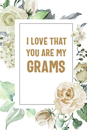 Read I Love That You Are My Grams: Grams Notebook, Cute Lined Notebook, Grams Gifts, Floral, written by Unique Floral Family Notebooks & Journals Read I Love That You Are My Grams: Grams Notebook, Cute Lined Notebook, Grams Gifts, Floral, written by Unique Floral Family Notebooks & Journals