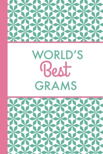 Read World's Best Grams (6x9 Journal): Green Pink, Lightly Lined, 120 Pages, Perfect for Notes, Journaling, Mother's Day and Christmas, written by HappyDayJournals Read World's Best Grams (6x9 Journal): Green Pink, Lightly Lined, 120 Pages, Perfect for Notes, Journaling, Mother's Day and Christmas, written by HappyDayJournals