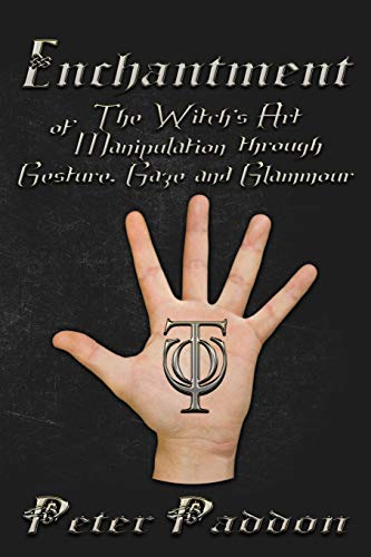 Read Enchantment: The Witches' Art of Manipulation by Gesture, Gaze and Glamour, written by Peter Paddon Read Enchantment: The Witches' Art of Manipulation by Gesture, Gaze and Glamour, written by Peter Paddon