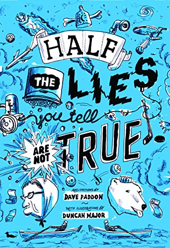 Read Half the Lies You Tell Are Not True, written by Dave Paddon Read Half the Lies You Tell Are Not True, written by Dave Paddon