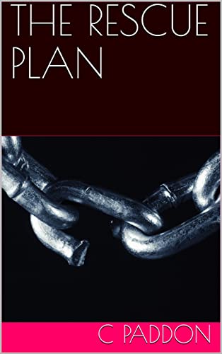Read THE RESCUE PLAN, written by C Paddon Read THE RESCUE PLAN, written by C Paddon