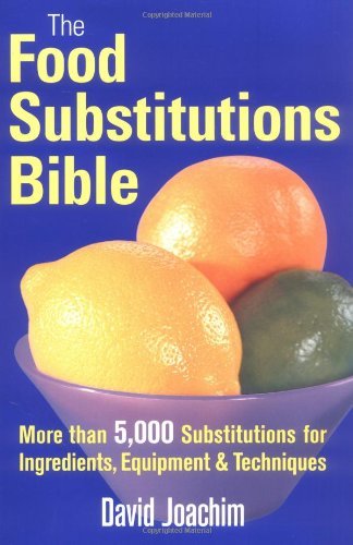 Read The Food Substitutions Bible: More than 5,000 Substitutions for Ingredients, Equipment and Techniques, written by David Joachim Read The Food Substitutions Bible: More than 5,000 Substitutions for Ingredients, Equipment and Techniques, written by David Joachim
