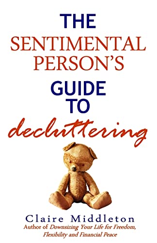 Read The Sentimental Person's Guide to Decluttering, written by Claire Middleton Read The Sentimental Person's Guide to Decluttering, written by Claire Middleton