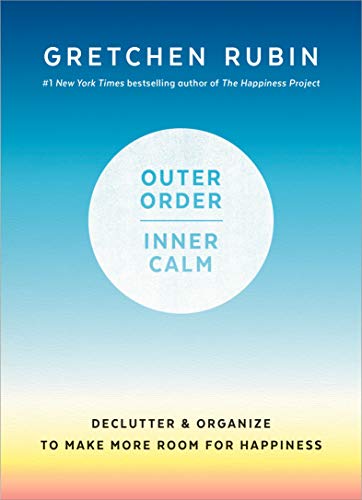 Read Outer Order, Inner Calm: Declutter and Organize to Make More Room for Happiness, written by Gretchen Rubin