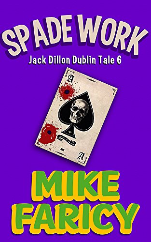 Read Spade Work (Jack Dillon Dublin Tales Book 6), written by Mike Faricy; Patrick Emmett Read Spade Work (Jack Dillon Dublin Tales Book 6), written by Mike Faricy; Patrick Emmett