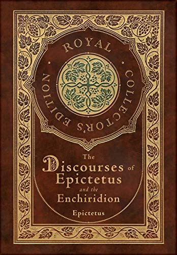 Read The Discourses of Epictetus and the Enchiridion (Royal Collector's Edition) (Case Laminate Hardcover with Jacket), written by Epictetus