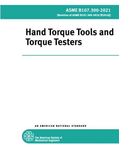 Read ASME B107.300-2021: Hand Torque Tools and Torque Testers, written by The American Society of Mechanical Engineers Read ASME B107.300-2021: Hand Torque Tools and Torque Testers, written by The American Society of Mechanical Engineers