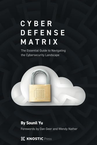 Read Cyber Defense Matrix: The Essential Guide to Navigating the Cybersecurity Landscape, written by Sounil Yu Read Cyber Defense Matrix: The Essential Guide to Navigating the Cybersecurity Landscape, written by Sounil Yu
