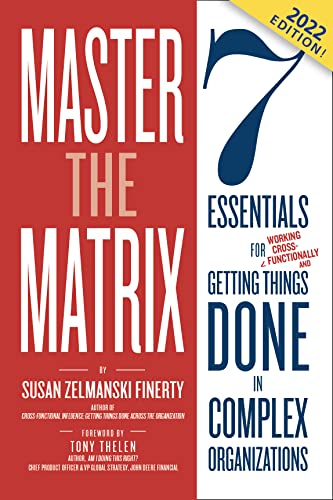 Read Master the Matrix: 7 Essentials for Getting Things Done in Complex Organizations (Cross-Functional Collaboration), written by Susan Finerty Read Master the Matrix: 7 Essentials for Getting Things Done in Complex Organizations (Cross-Functional Collaboration), written by Susan Finerty