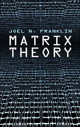 Read Matrix Theory (Dover Books on Mathematics), written by Joel N. Franklin Read Matrix Theory (Dover Books on Mathematics), written by Joel N. Franklin