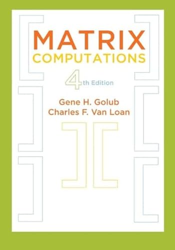 Read Matrix Computations (Johns Hopkins Studies in the Mathematical Sciences, 3), written by Gene H. Golub; Charles F. Van Loan Read Matrix Computations (Johns Hopkins Studies in the Mathematical Sciences, 3), written by Gene H. Golub; Charles F. Van Loan