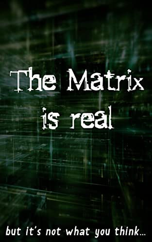 Read The Matrix is real: but it's not what you think..., written by Andres Hernandez Read The Matrix is real: but it's not what you think..., written by Andres Hernandez