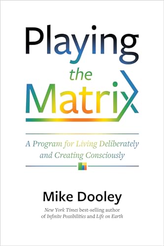 Read Playing the Matrix: A Program for Living Deliberately and Creating Consciously, written by Mike Dooley Read Playing the Matrix: A Program for Living Deliberately and Creating Consciously, written by Mike Dooley