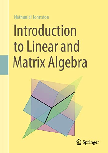 Read Introduction to Linear and Matrix Algebra, written by Nathaniel Johnston Read Introduction to Linear and Matrix Algebra, written by Nathaniel Johnston