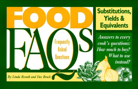 Read Food FAQs: Substitutions, Yields & Equivalents, written by Linda Resnik; Dee Brock Read Food FAQs: Substitutions, Yields & Equivalents, written by Linda Resnik; Dee Brock