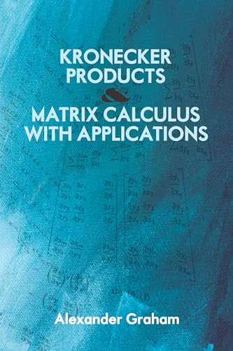 Read Kronecker Products and Matrix Calculus with Applications (Dover Books on Mathematics), written by Alexander Graham Read Kronecker Products and Matrix Calculus with Applications (Dover Books on Mathematics), written by Alexander Graham