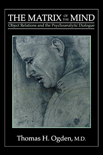 Read The Matrix of the Mind: Object Relations and the Psychoanalytic Dialogue, written by Thomas H. Ogden Read The Matrix of the Mind: Object Relations and the Psychoanalytic Dialogue, written by Thomas H. Ogden