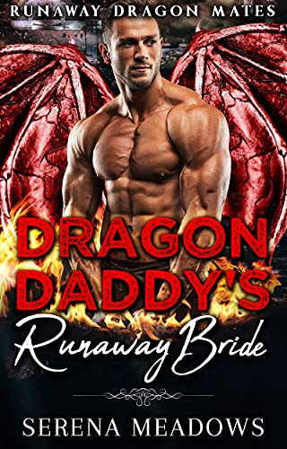 Read Dragon Daddy's Runaway Bride: (Runaway Dragon Mates), written by Serena Meadows Read Dragon Daddy's Runaway Bride: (Runaway Dragon Mates), written by Serena Meadows