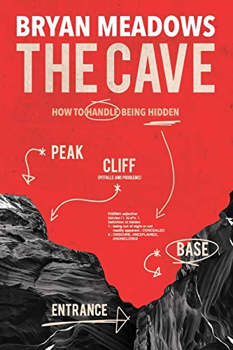 Read The Cave: How to Handle Being Hidden, written by Bryan Meadows Read The Cave: How to Handle Being Hidden, written by Bryan Meadows