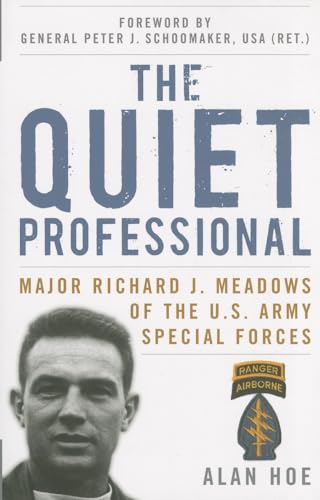 Read The Quiet Professional: Major Richard J. Meadows of the U.S. Army Special Forces (American Warriors Series), written by Alan Hoe Read The Quiet Professional: Major Richard J. Meadows of the U.S. Army Special Forces (American Warriors Series), written by Alan Hoe