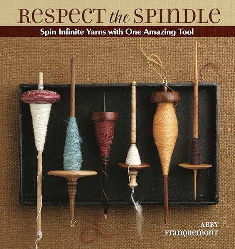 Read Respect the Spindle: Spin Infinite Yarns with One Amazing Tool, written by Abby Franquemont Read Respect the Spindle: Spin Infinite Yarns with One Amazing Tool, written by Abby Franquemont
